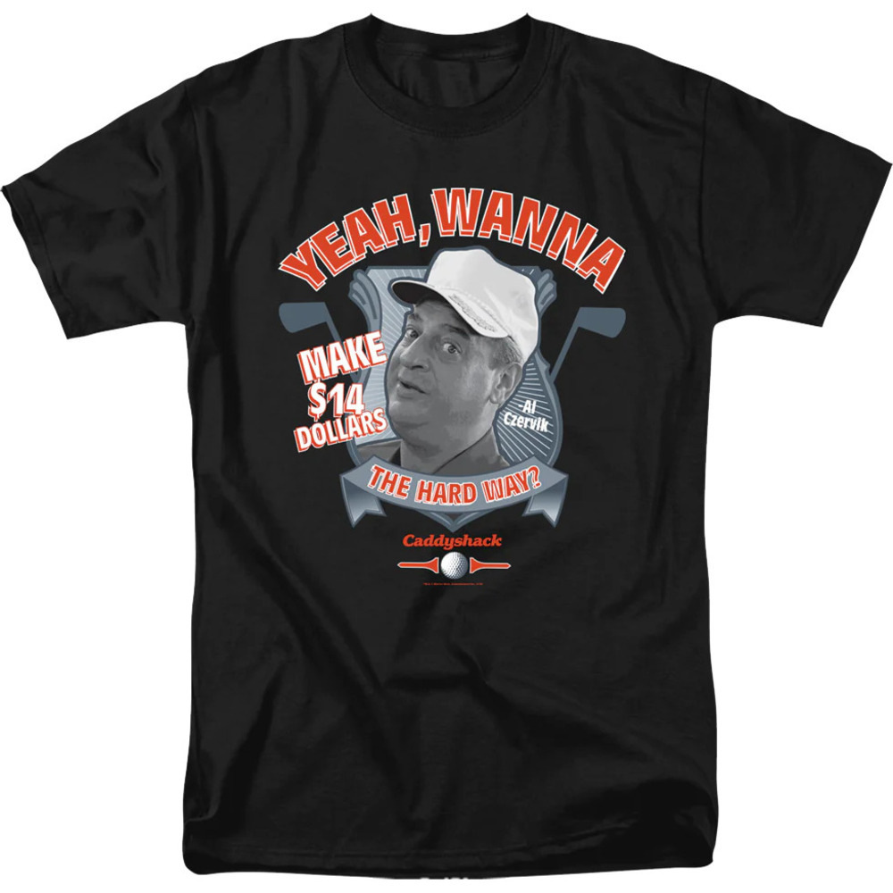 Wanna Make 14 The Hard Way Caddyshack Tshirt